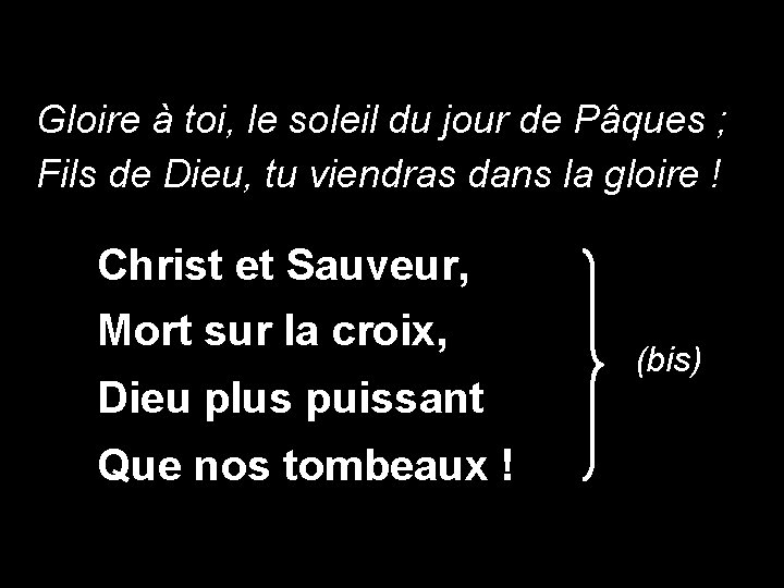 Gloire à toi, le soleil du jour de Pâques ; Fils de Dieu, tu