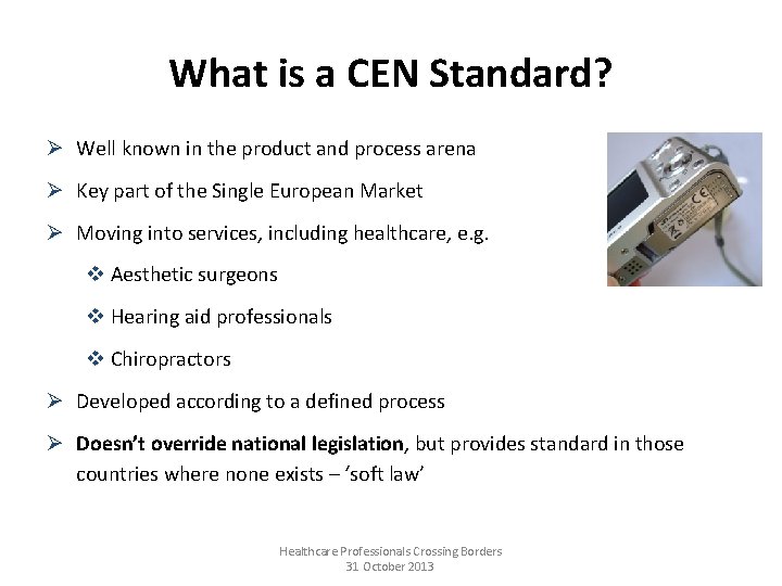 What is a CEN Standard? Ø Well known in the product and process arena