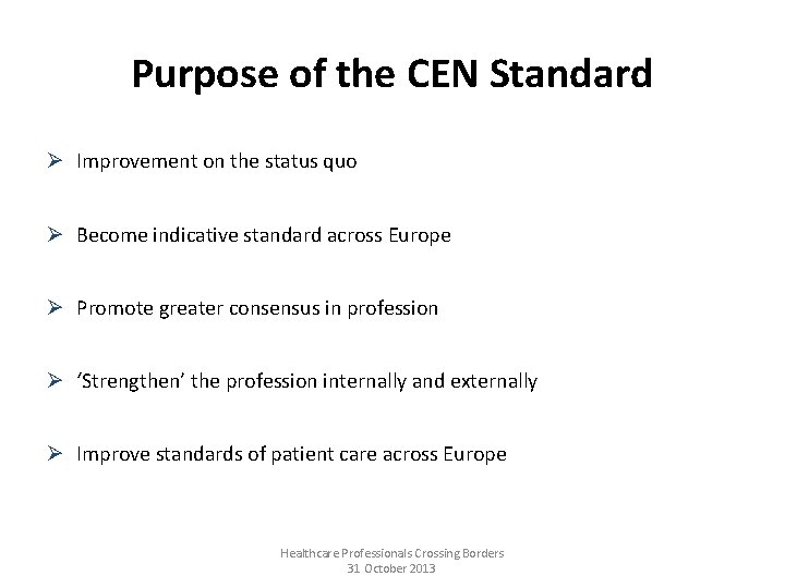 Purpose of the CEN Standard Ø Improvement on the status quo Ø Become indicative