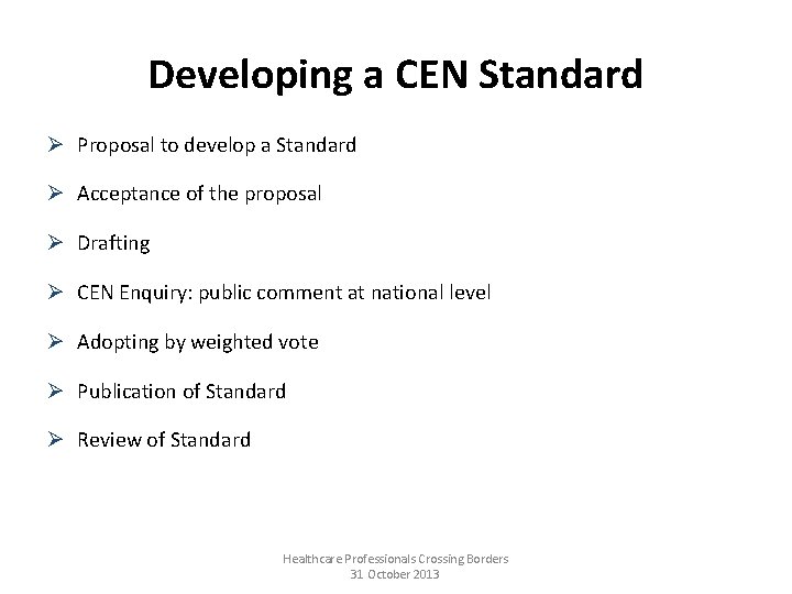 Developing a CEN Standard Ø Proposal to develop a Standard Ø Acceptance of the
