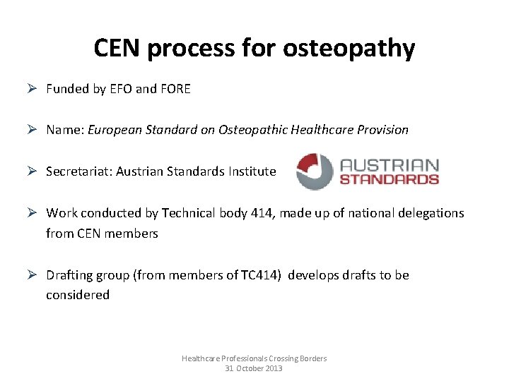 CEN process for osteopathy Ø Funded by EFO and FORE Ø Name: European Standard