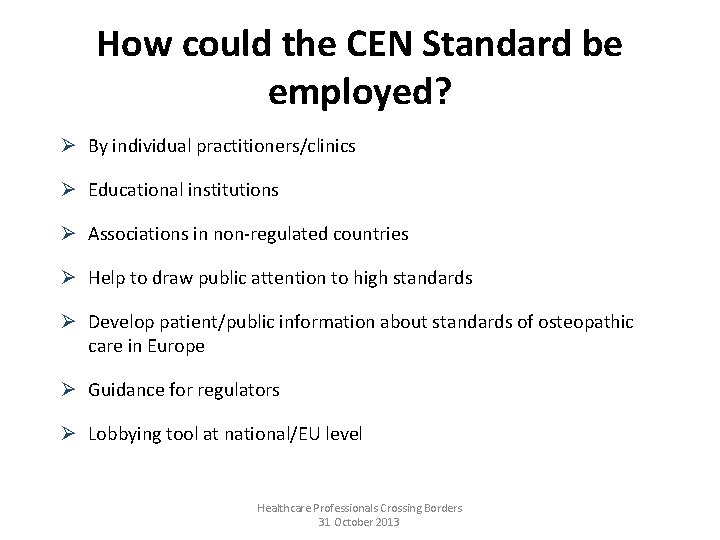 How could the CEN Standard be employed? Ø By individual practitioners/clinics Ø Educational institutions