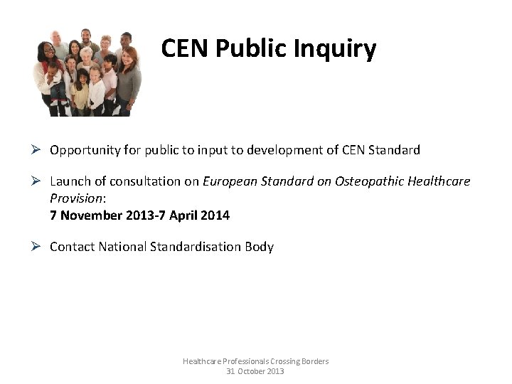 CEN Public Inquiry Ø Opportunity for public to input to development of CEN Standard
