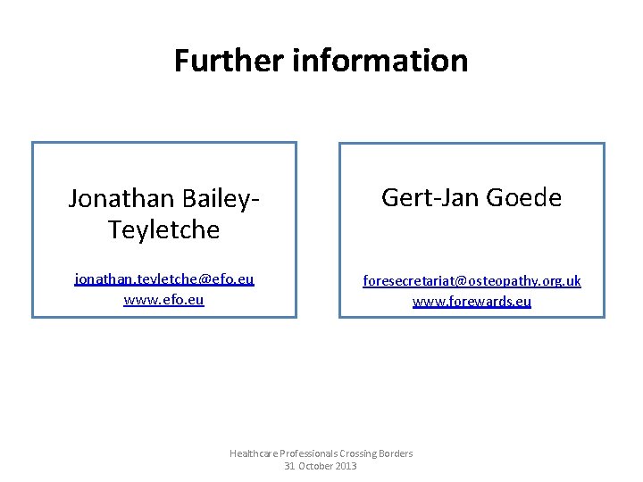 Further information Jonathan Bailey. Teyletche Gert-Jan Goede jonathan. teyletche@efo. eu www. efo. eu foresecretariat@osteopathy.