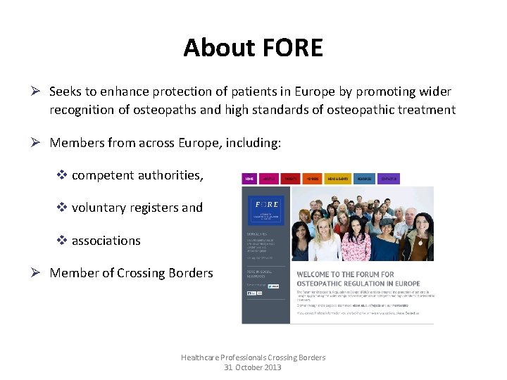 About FORE Ø Seeks to enhance protection of patients in Europe by promoting wider