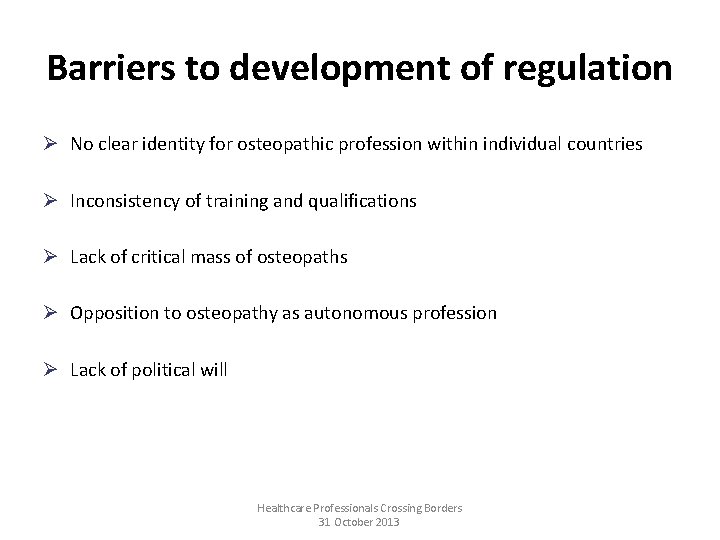Barriers to development of regulation Ø No clear identity for osteopathic profession within individual