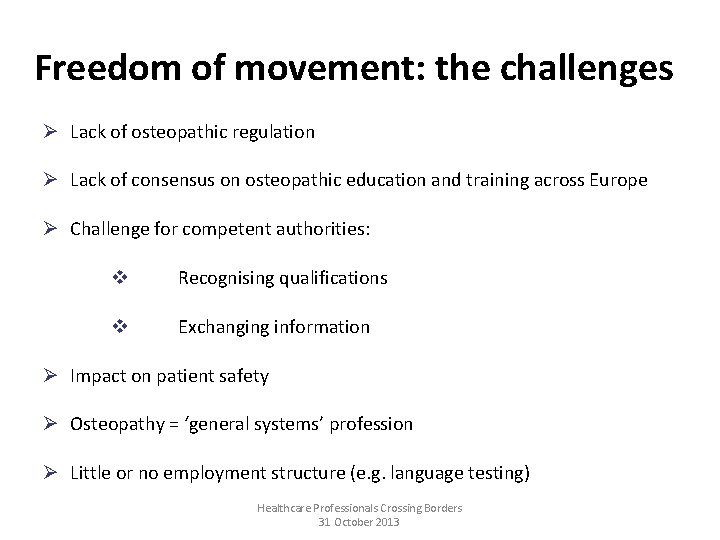 Freedom of movement: the challenges Ø Lack of osteopathic regulation Ø Lack of consensus