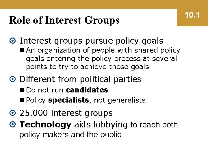 Role of Interest Groups Interest groups pursue policy goals n An organization of people