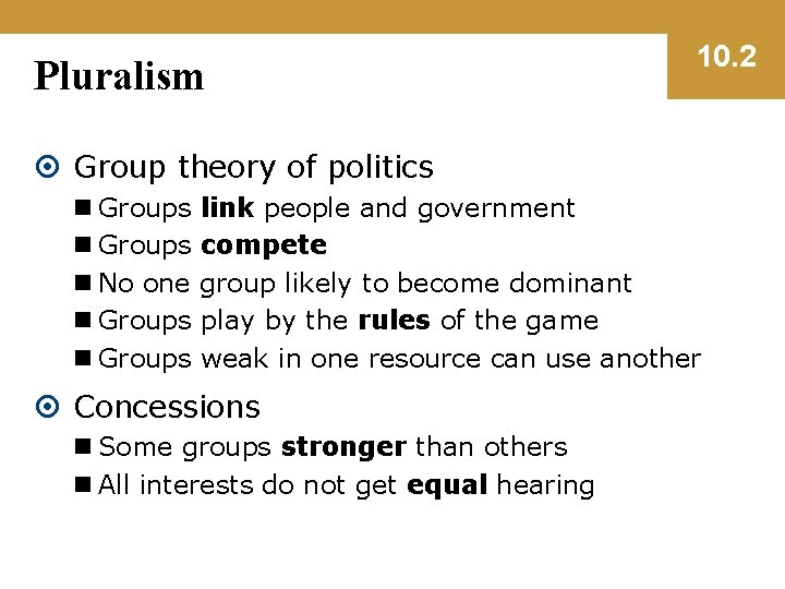 Pluralism 10. 2 Group theory of politics n Groups n No one n Groups