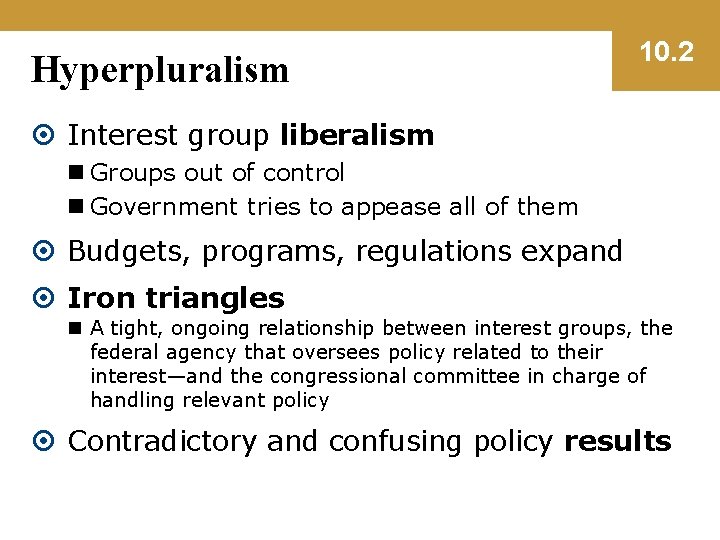 Hyperpluralism 10. 2 Interest group liberalism n Groups out of control n Government tries