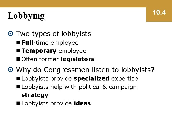 Lobbying 10. 4 Two types of lobbyists n Full-time employee n Temporary employee n