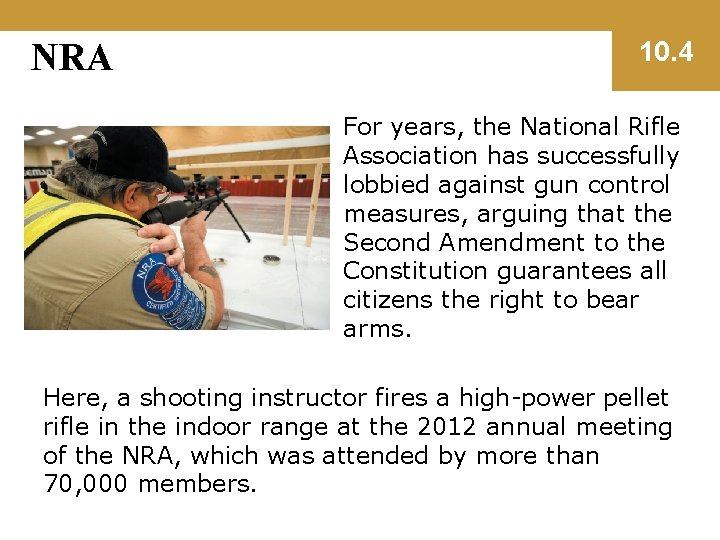 NRA 10. 4 For years, the National Rifle Association has successfully lobbied against gun