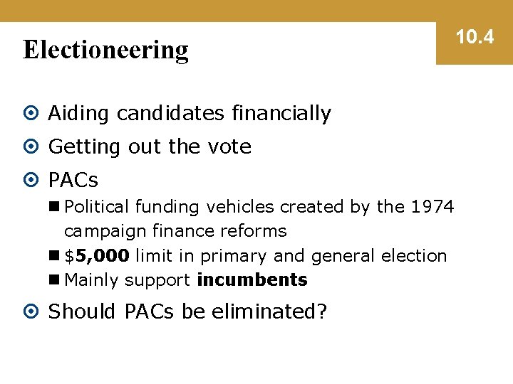 Electioneering Aiding candidates financially Getting out the vote PACs n Political funding vehicles created