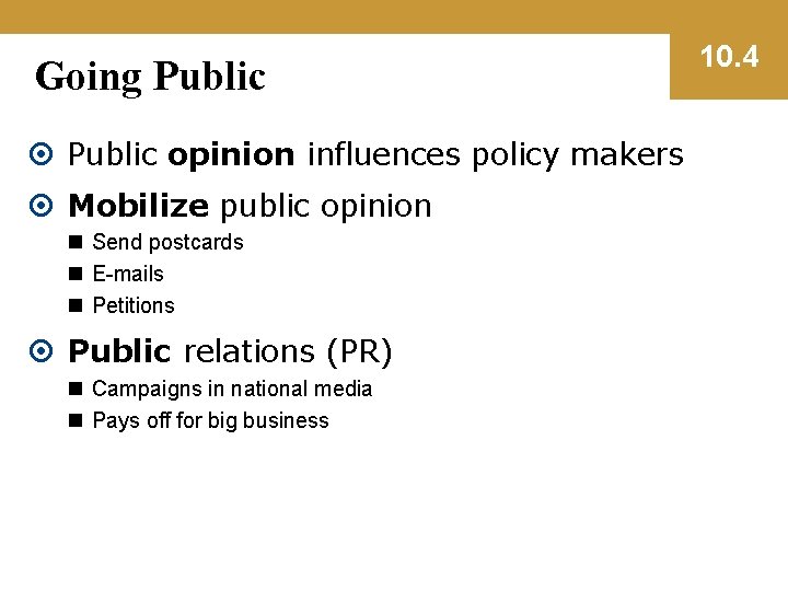 Going Public opinion influences policy makers Mobilize public opinion n Send postcards n E-mails
