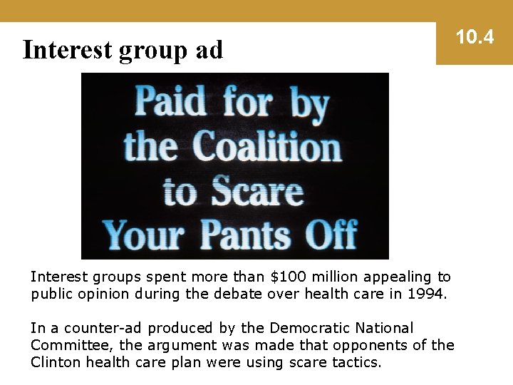 Interest group ad Interest groups spent more than $100 million appealing to public opinion