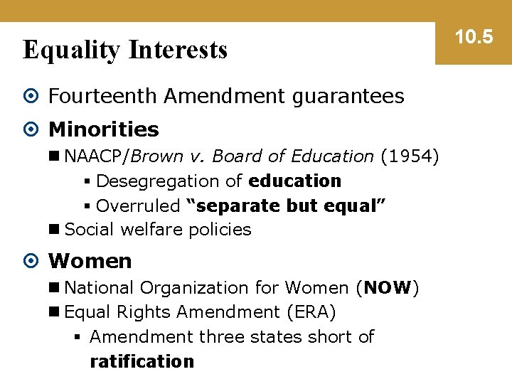 Equality Interests Fourteenth Amendment guarantees Minorities n NAACP/Brown v. Board of Education (1954) §