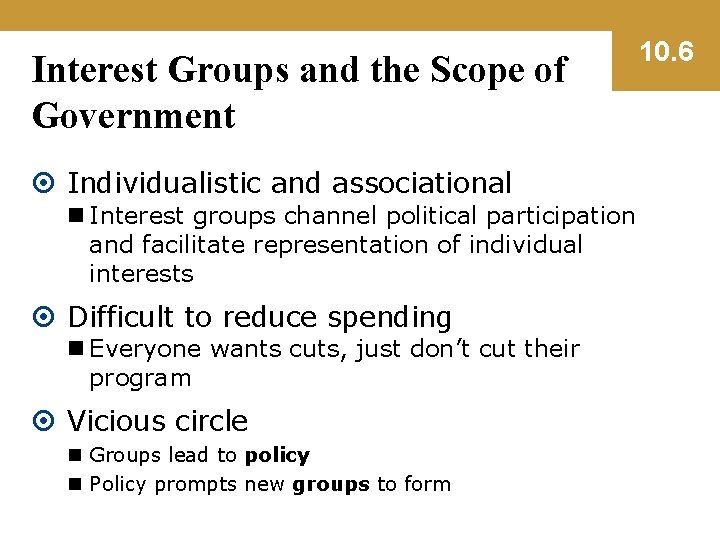 Interest Groups and the Scope of Government Individualistic and associational n Interest groups channel