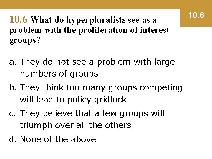 10. 6 What do hyperpluralists see as a problem with the proliferation of interest