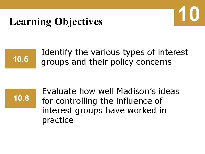 Learning Objectives 10. 5 10. 6 10 Identify the various types of interest groups