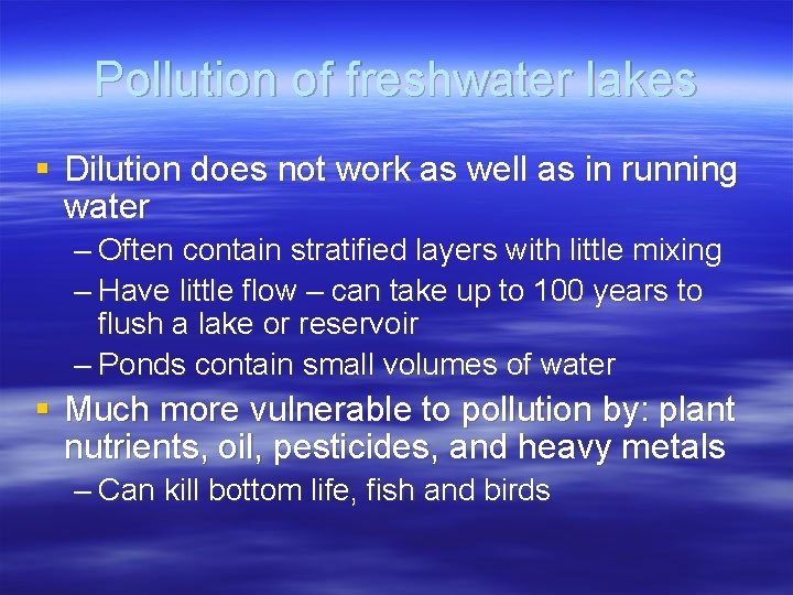 Pollution of freshwater lakes § Dilution does not work as well as in running