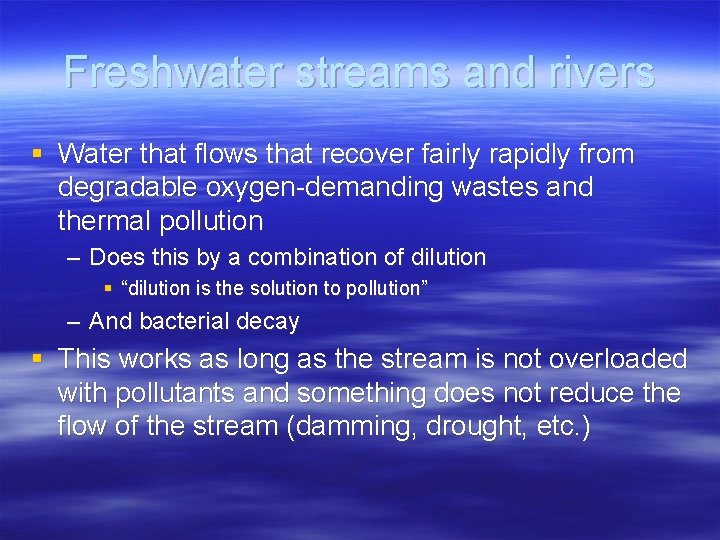 Freshwater streams and rivers § Water that flows that recover fairly rapidly from degradable