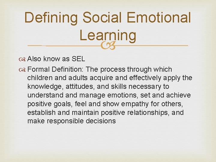 Defining Social Emotional Learning Also know as SEL Formal Definition: The process through which