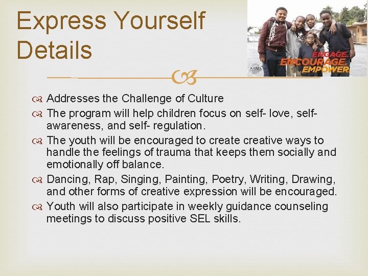 Express Yourself Details Addresses the Challenge of Culture The program will help children focus