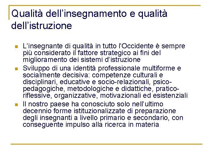 Qualità dell’insegnamento e qualità dell’istruzione n n n L’insegnante di qualità in tutto l’Occidente