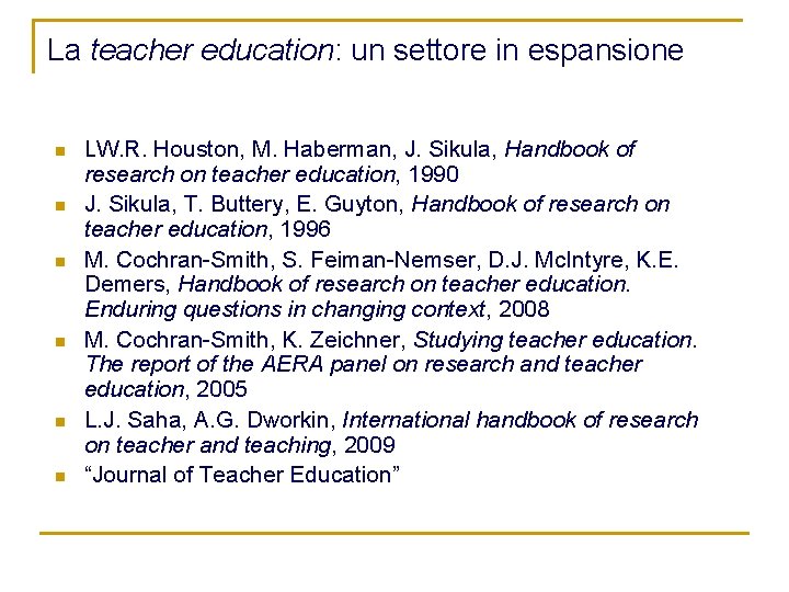 La teacher education: un settore in espansione n n n LW. R. Houston, M.