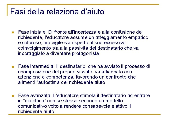 Fasi della relazione d’aiuto n Fase iniziale. Di fronte all'incertezza e alla confusione del