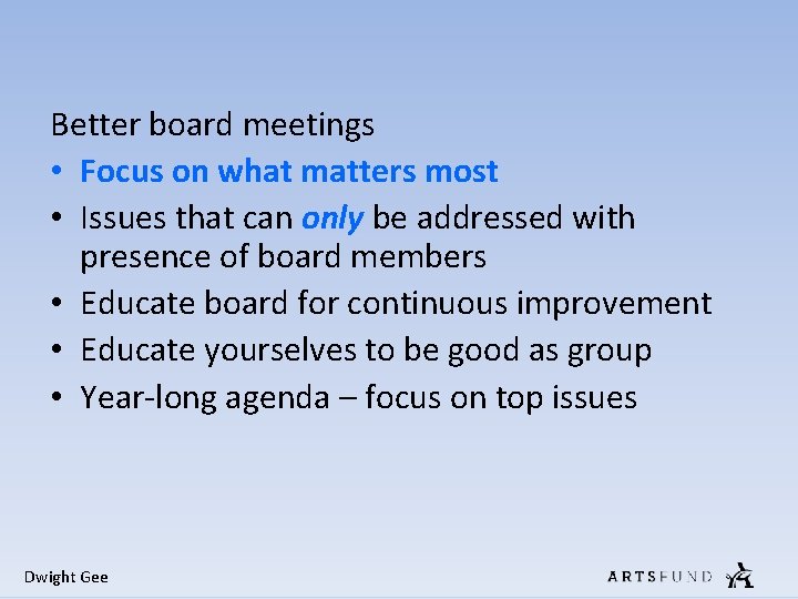 Better board meetings • Focus on what matters most • Issues that can only Better board meetings • Focus on what matters most • Issues that can only