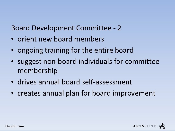 Board Development Committee - 2 • orient new board members • ongoing training for Board Development Committee - 2 • orient new board members • ongoing training for