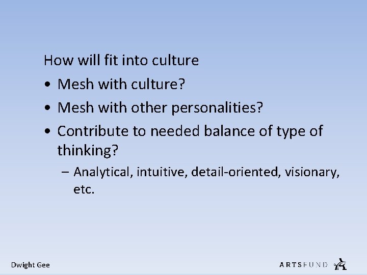 How will fit into culture • Mesh with culture? • Mesh with other personalities? How will fit into culture • Mesh with culture? • Mesh with other personalities?