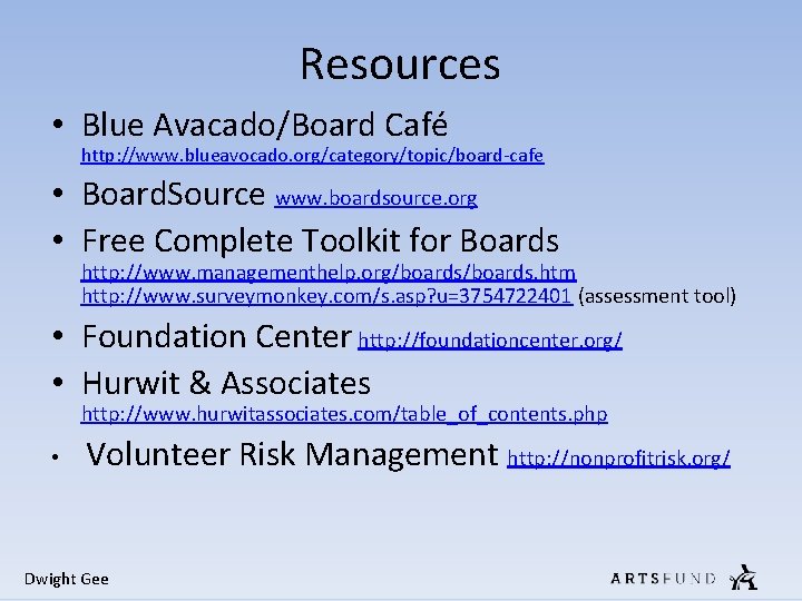 Resources • Blue Avacado/Board Café http: //www. blueavocado. org/category/topic/board-cafe • Board. Source www. boardsource. Resources • Blue Avacado/Board Café http: //www. blueavocado. org/category/topic/board-cafe • Board. Source www. boardsource.