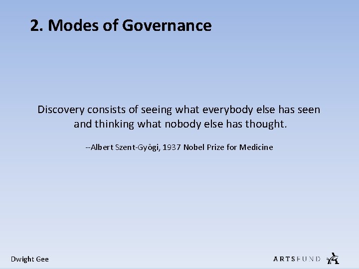 2. Modes of Governance Discovery consists of seeing what everybody else has seen and 2. Modes of Governance Discovery consists of seeing what everybody else has seen and
