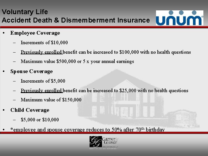 Voluntary Life Accident Death & Dismemberment Insurance • Employee Coverage – Increments of $10,