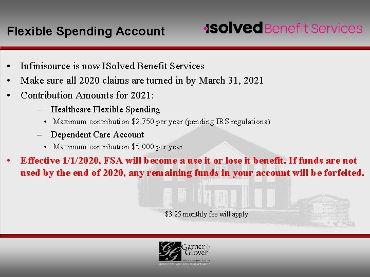 Flexible Spending Account • Infinisource is now ISolved Benefit Services • Make sure all