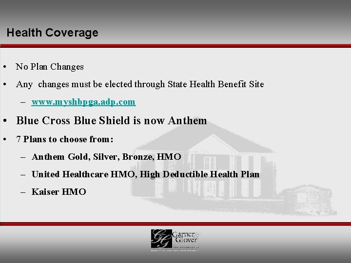 Health Coverage • No Plan Changes • Any changes must be elected through State