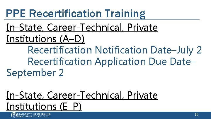 PPE Recertification Training In-State, Career-Technical, Private Institutions (A–D) Recertification Notification Date–July 2 Recertification Application