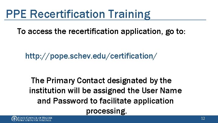 PPE Recertification Training To access the recertification application, go to: http: //pope. schev. edu/certification/