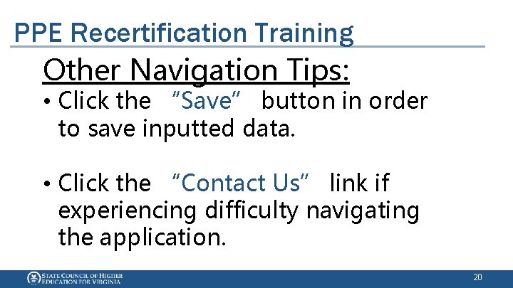 PPE Recertification Training Other Navigation Tips: • Click the “Save” button in order to