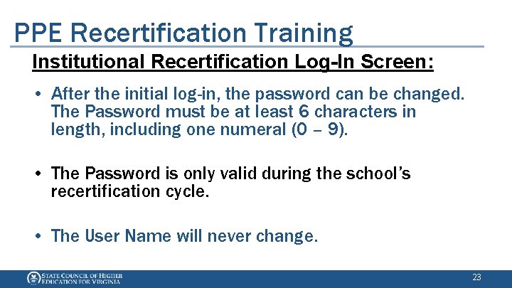 PPE Recertification Training Institutional Recertification Log-In Screen: • After the initial log-in, the password