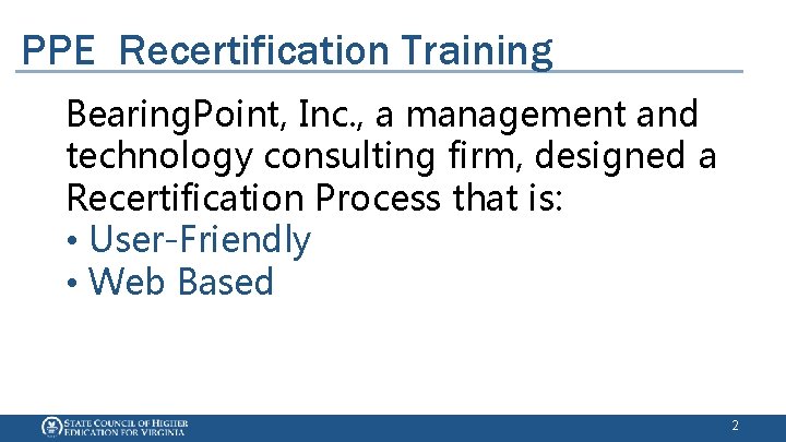 PPE Recertification Training Bearing. Point, Inc. , a management and technology consulting firm, designed