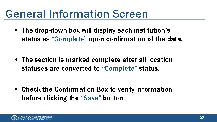 General Information Screen • The drop-down box will display each institution’s status as “Complete”