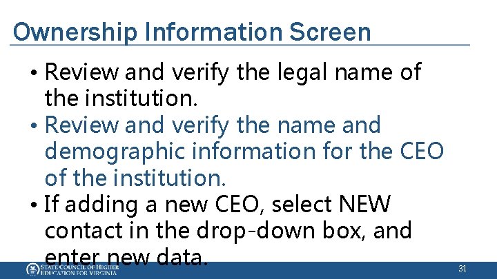 Ownership Information Screen • Review and verify the legal name of the institution. •