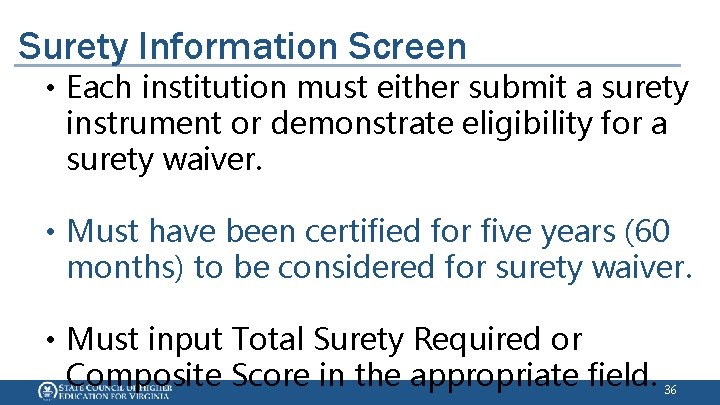 Surety Information Screen • Each institution must either submit a surety instrument or demonstrate