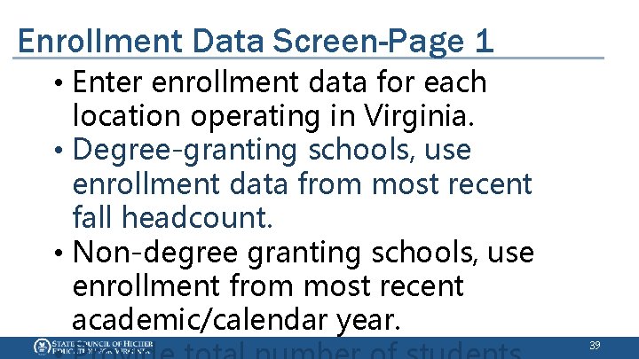 Enrollment Data Screen-Page 1 • Enter enrollment data for each location operating in Virginia.