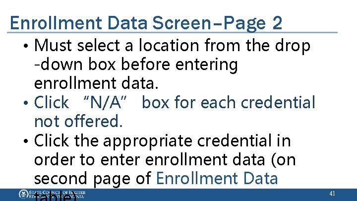 Enrollment Data Screen–Page 2 • Must select a location from the drop -down box