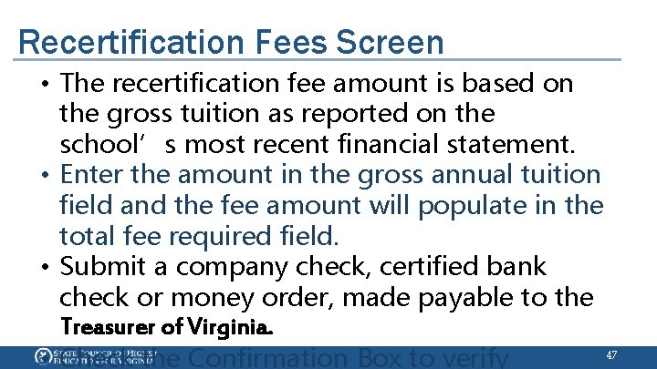 Recertification Fees Screen • The recertification fee amount is based on the gross tuition