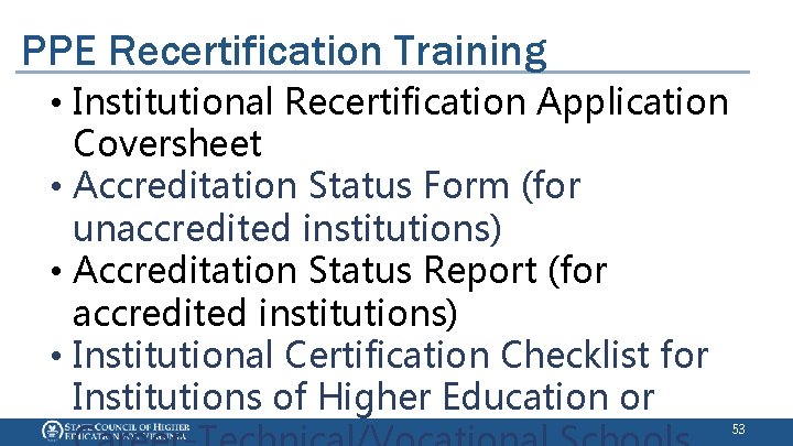 PPE Recertification Training • Institutional Recertification Application Coversheet • Accreditation Status Form (for unaccredited